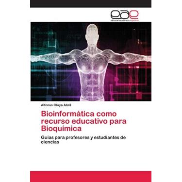 Imagem de Bioinformática como recurso educativo para Bioquímica: Guías para profesores y estudiantes de ciencias