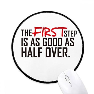 Imagem de DIYthinker Citação O primeiro passo é tão bom quanto metade sobre mouse pad desktop escritório tapete redondo para computador
