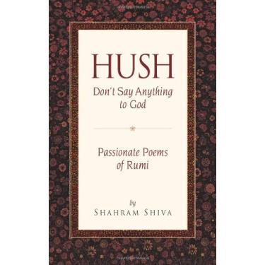 Imagem de Hush, Don't Say Anything to God: Passionate Poems of Rumi