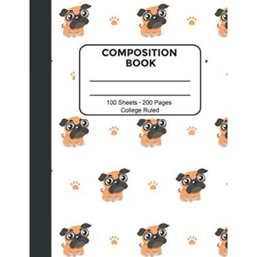 Imagem de Composition Book College Ruled: Pug Composition Notebook College Ruled Lined Workbook for Middle School or High School Students, Adults, or Teachers ... 7.5 x 9.75 in 100 Sheets, 200 Pages