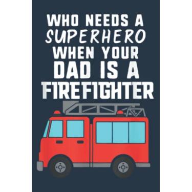 Imagem de Dad is a Firefighter and My Superhero: Study Notebook, 6 x 9 inches, 120 pages