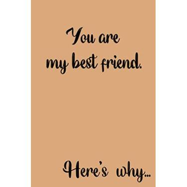 Imagem de You are my best friend. Here's why...: Friendship Notebook Journal Diary with 110 page