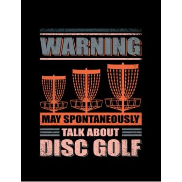 Imagem de Disc Golf Disc Golfer Talk About Disc Golf Journal: Cute Notebook 100 pages 8.5"x11"