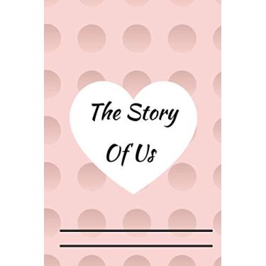 Imagem de The Story Of Us: Notebook for couples, girl, wife, Valentine's Day Gift