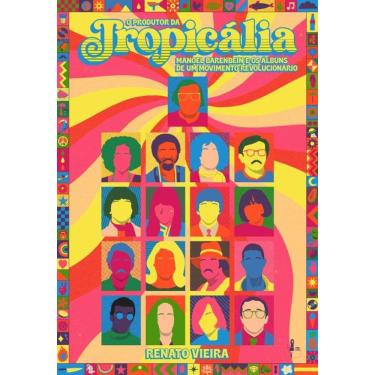 Imagem de O produtor da Tropicália: Manoel Barenbein e os álbuns de um movimento revolucionário