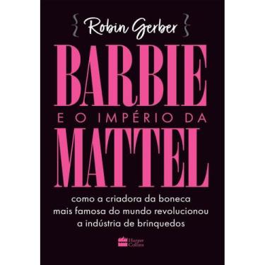 Imagem de Livro - Barbie e o império da Mattel - Harper Collins