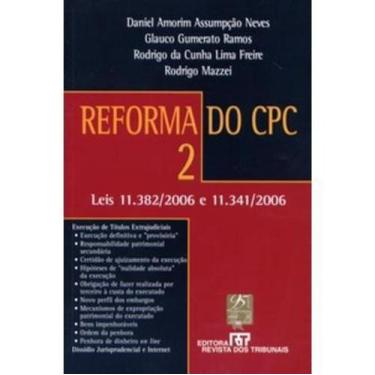 Imagem de Reforma do Cpc 2 - Leis 11.382/2006 e 11.341/2006 - Rt