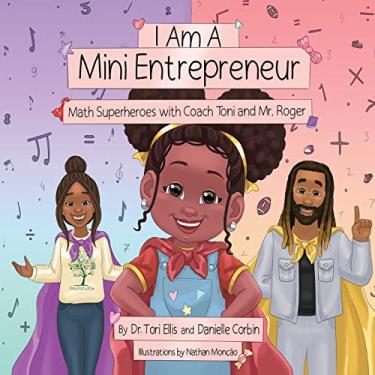 Imagem de I Am A Mini Entrepreneur: Math Superheroes with Coach Toni and Mr. Roger