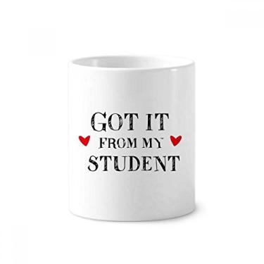 Imagem de Got It from My Student Teacher Citação Escova de dentes Caneca, Suporte de Cerâmica