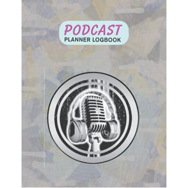 Imagem de Podcast Planner Logbook: Perfect Podcast Planner Logbook, Hosting Notebook & podcast journal Logbook