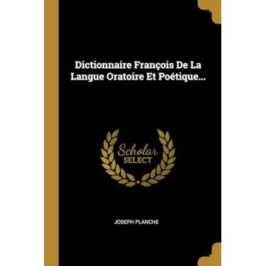 Imagem de Dictionnaire François De La Langue Oratoire Et Poétique...