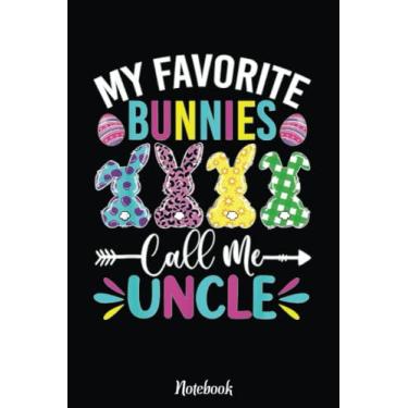 Imagem de My Favorite Bunnies Call Me Uncle Funny Easter Day Notebook: Happy Easter Day Notebook, Easter Journal For Kids, Best Happy Easter Journal For Kids ... Easter Day Notebooks 6x9 Inches 110 Pages
