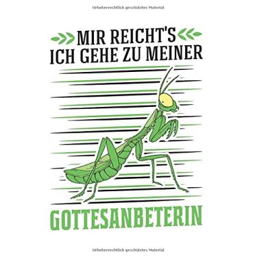 Imagem de Gottesanbeterin Notizbuch: Mir reicht's Ich gehe zu meiner Gottesanbeterin / 6x9 Zoll / 120 linierte Seiten