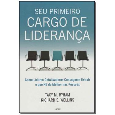 Imagem de Seu Primeiro Cargo De Liderança - Como Líderes Catalisadores Conseguem Extrair o Que Há De Melhor Na