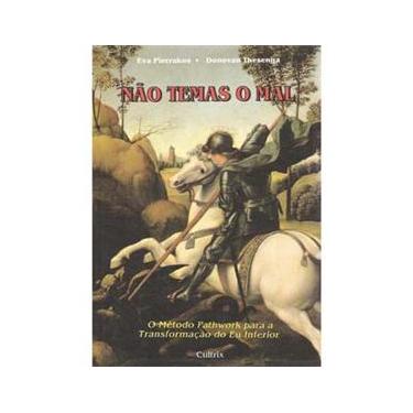 Imagem de Livro - Não Temas o Mal: o Método Pathwork Para a Transformação do Eu Inferior