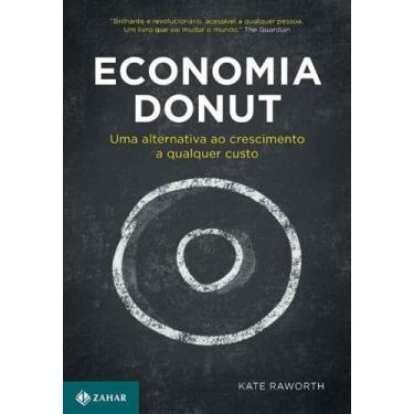 Imagem de Economia Donut: Uma Alternativa Ao Crescimento Qualquer Custo - Zahar