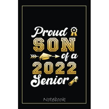 Imagem de Proud Son Of A Class Of 2022 Senior Funny Graduation Notebook: Graduation Gift Diary For Notes, Congratulations, Graduate Journal, Gold Graduate Gifts, Graduation Journal, 6x9 college ruled notebook