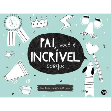 Imagem de Pai, Você é Incrível Porque...