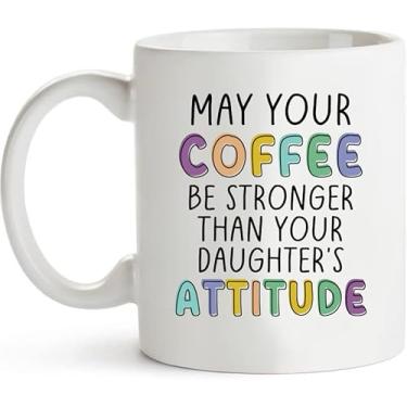 Imagem de Caneca de café May Your Coffee Be Stronger Than Your Daughter's Attitude para mamãe engraçada 325 ml