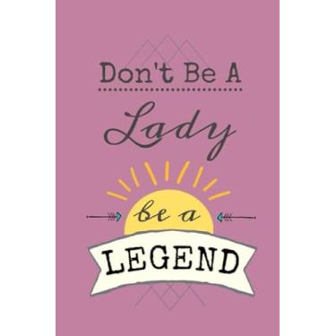 Imagem de Don't be A Lady be a LEGEND: Caderno pautado, 110 páginas – Citação divertida e inspiradora em capa macia fosca roxa, 15 x 23 cm diário para mulheres meninas adolescentes crianças amigos crianças família