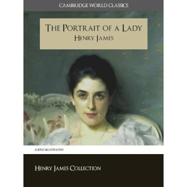 Imagem de The Portrait of a Lady (Cambridge World Classics) Critical Edition With Complete Unabridged Novel and Special Kindle PerfectLink (TM) Technology (Annotated) ... of Henry James Book 4) (English Edition)