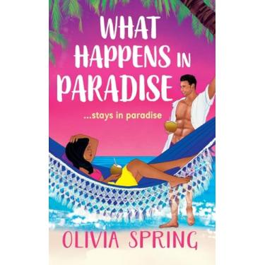 Imagem de What Happens in Paradise: A SUPER HOT summer romance with workplace and forced proximity tropes set in the Caribbean from Olivia Spring for 2025