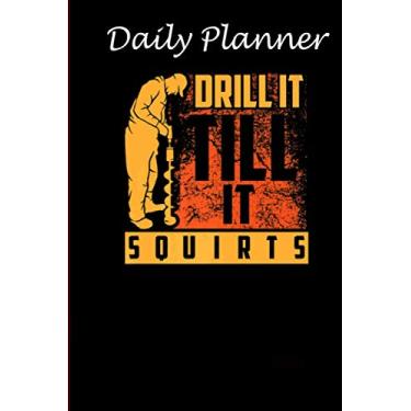 Imagem de Daily Planner - Funny Drill It Till It Squirts notebook For Ice Fishing Lovers: Daily planner 2021, US map, US holiday, 6x9 inch, 136 pages