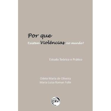 Imagem de Livro - Por que existem violências no mundo? Estudo teórico e prático