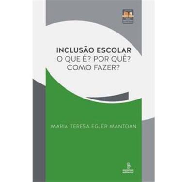 Imagem de Livro - Inclusão Escolar: O que é? Por quê? Como Fazer? - Maria Teresa Eglér Mantoan