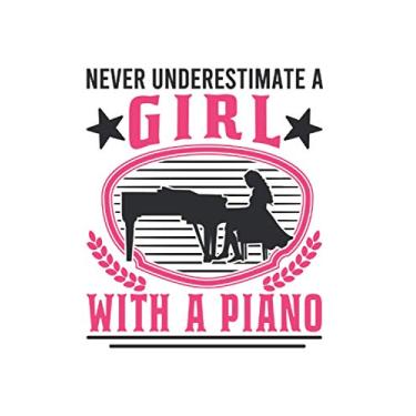 Imagem de Piano Notizbuch: Never underestimate a girl with a piano Klavier / 6x9 Zoll / 120 gepunktete Seiten
