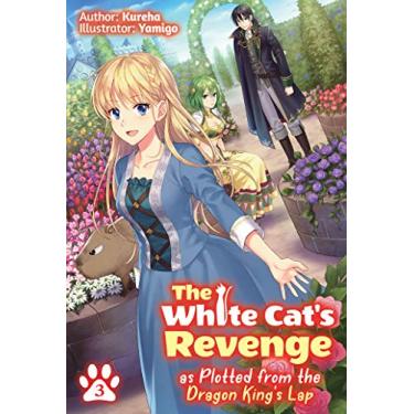 Imagem de The White Cat's Revenge as Plotted from the Dragon King's Lap: Volume 3