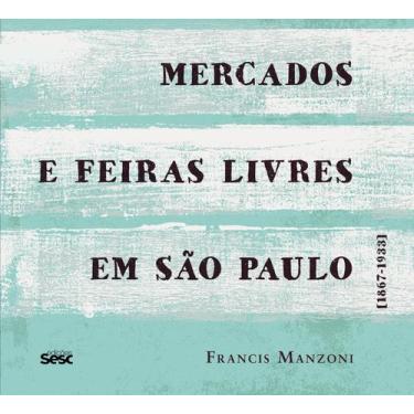 Imagem de Livro - Mercados e feiras livres em São Paulo