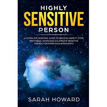 Imagem de Highly Sensitive Person: A complete Survival Guide to Relieve Anxiety, Stop Emotional Overload & Eliminate Negative Energy, for Empaths & Introverts