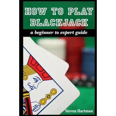 Imagem de How To Play Blackjack: A Beginner to Expert Guide: to Get You From The Sidelines to Running the Blackjack Table, Reduce Your Risk, and Have Fun: 2