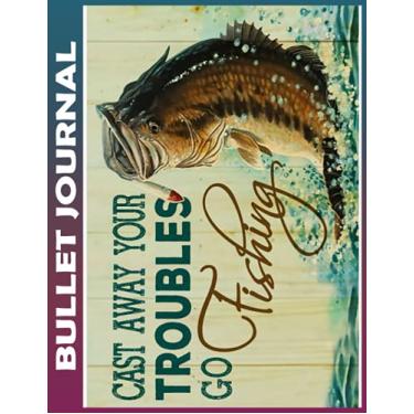 Imagem de Bullet Journal: Fishing Cast Away Your Troubles Dot Grid Paper, Invest 10 minutes daily to Mental, Physical and Emotional Health Planner, Record To ... Ruled 110 Pages Undated, Quotes on Every Page
