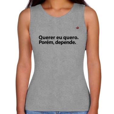 Imagem de Regata Feminina Querer eu quero. Porém, depende. - Foca na Moda, Cinza