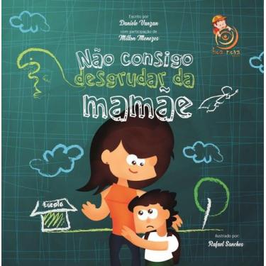 Imagem de Livro - Não consigo desgrudar da mamãe