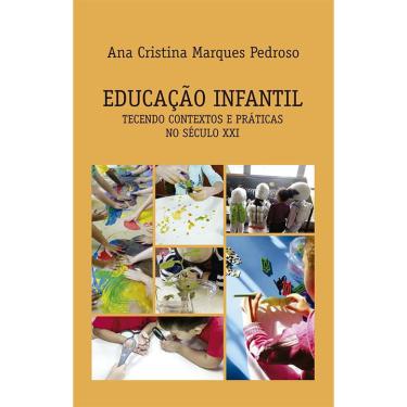 Imagem de Educação Infantil - Tecendo Contextos E Práticas No Século xxi