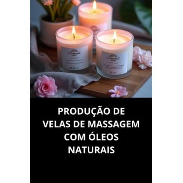 Imagem de Livro Produção De Velas De Massagem Com Óleos Naturais - M.G SOUZA