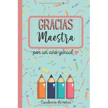 Imagem de Gracias Maestra por un año genial - Cuaderno de notas: Diario, Libreta de apuntes : Regalo personalizado para profesora – Regalo originales para profesores y maestras fin de curso o natale