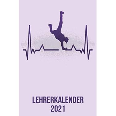 Imagem de Lehrerkalender 2021: DIN A5 Kalender von 01/2021-12/2021 1 Tag = 1 Seite mit großem Tageskalender und großartiger Übersicht. Monatsübersicht, ... / breakdance tanz heartbeat Herzschlag