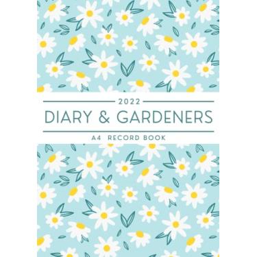 Imagem de 2022 Diary and Gardeners Log Book: A4 Daily Gardening Organizer | Uk Garden Planner with Yearly Planting Calendar, Monthly Planner | To-Do List and Notes