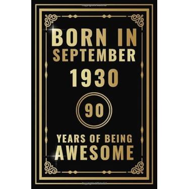 Imagem de Born In September 1930-90 Years Of Being Awesome: Happy 90th Birthday Gift For Boys, Girls, Men, Women, And Everyone - 90 Years Old Blank Lined ... - Gold, Luxury Style (Better Than A Card)
