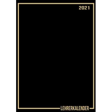 Imagem de Lehrerkalender 2021: Wochenplaner zum notieren, organisieren und planen DIN A4. Kalender/Terminkalender/Monats- / Tagesübersicht/Kontakt- / Geburtstags listen/Schwarz Gold Schlicht Modern