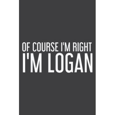 Imagem de Of Course I M Right I M Logan Funny Personalized Name Gift Nice: DOG JOURNAL - 6" x 9", 100 Pages: Wide Ruled Paper Notebook Journal | Pretty Wide ... for Home School College for Writing Notes.