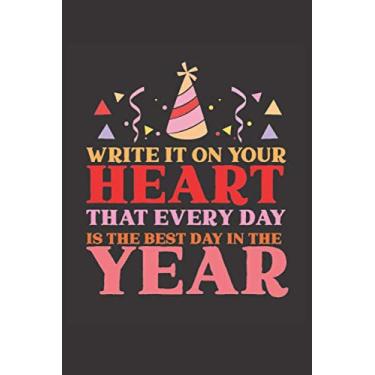Imagem de Write It On Your Heart That Every Day Is The Best Day In The Year: Birthday Gift Notebook Journal, Dot Grid Journal Gift Notebook, Dotted Grid Bullet Notebook, Black 6x9 Notebook