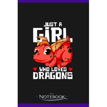 Imagem de Notebook: Mythical Creature Fantasy Animal Just A Girl Who Loves Dragons: Notebook Diary, Lined College Ruled Paper| Planner, 6x9, 120 Lined Pages College Ruled Paper