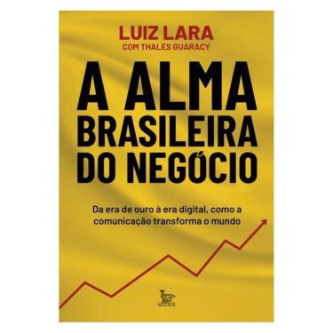Imagem de A Alma Brasileira Do Negócio