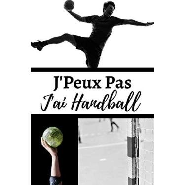 Imagem de J'Peux Pas J'ai Handball: Carnet De Notes Ligné Original – Parfait Cadeau Pour Les Passionnés Du Handball - Un Collègue, Ami Ou Famille | 120 Pages - Format 6" x 9" (15.2 x 22.9 cm).
