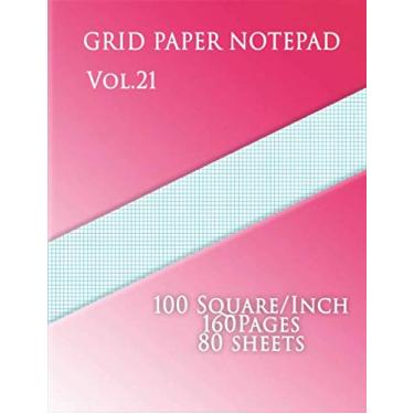 Imagem de Graph Paper Notepad Vol.21 :100 Square/Inch,160 pages,80 sheets: (Large, 8.5 x 11) 10 lines/inch Graph Paper with ten lines per inch on letter-sized ... paper has ten aqua blue lines every inch.